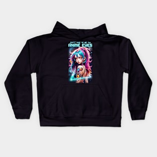 Don't make me use my Anime Eyes 02 Kids Hoodie